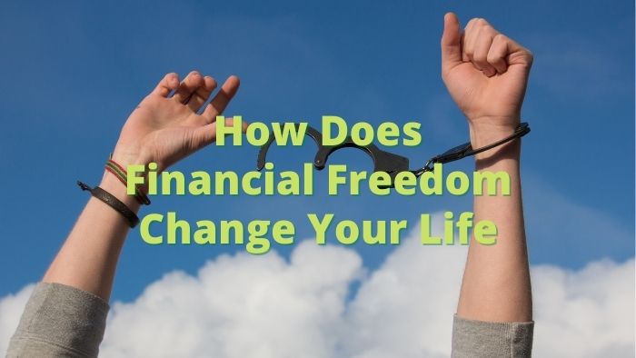 How Does Financial Freedom Change Your Life